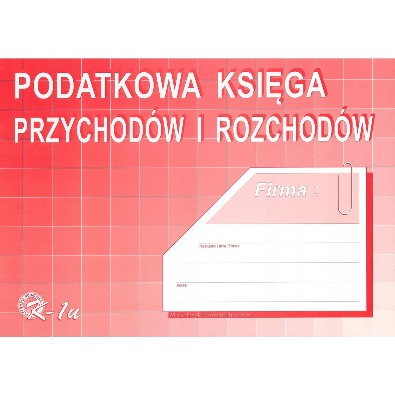 K-1u Podatkowa księga przychodów i rozch odów A4 offset (aktualny do końca 2025) MICHALCZYK&PROKOP